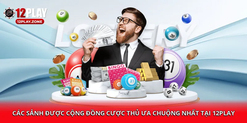 Cá Cược Uy Tín, Cơ Hội Thắng Lớn Cùng Lô Đề 12PLAY 3 Các sảnh được cộng đồng cược thủ ưa chuộng nhất tại 12PLAY
