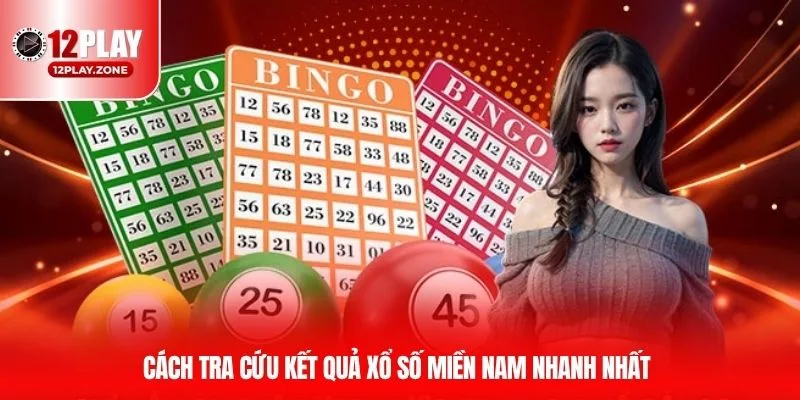 Kết Quả Xổ Số Miền Nam Cập Nhật Nhanh Nhất Hôm Nay Tại 12PLAY 3 Cách tra cứu kết quả xổ số miền Nam nhanh nhất