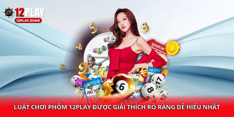 Phỏm 12PLAY: Cách Nhận Thưởng, Mẹo Chơi Hiệu Quả Tại 12PLAY 2 Luật chơi Phỏm 12PLAY được giải thích rõ ràng, dễ hiểu nhất