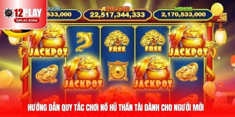 Hướng dẫn quy tắc chơi nổ hũ thần tài dành cho người mới