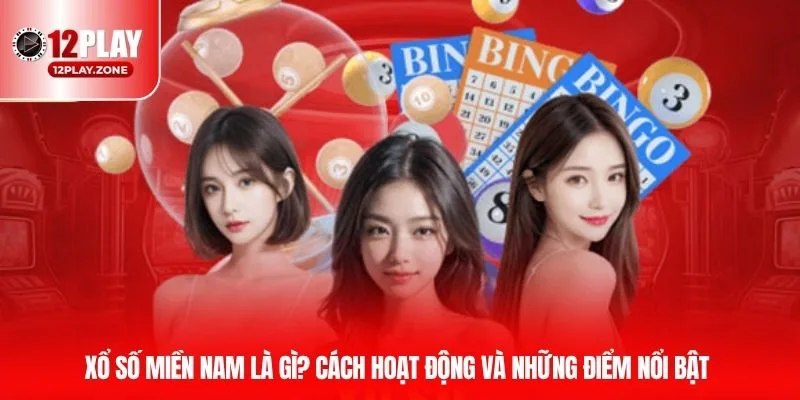Kết Quả Xổ Số Miền Nam Cập Nhật Nhanh Nhất Hôm Nay Tại 12PLAY 2 Xổ số miền Nam là gì? Cách hoạt động và những điểm nổi bật